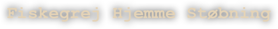 Fiskegrej Hjemme Støbning