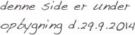 denne side er under opbygning d.29.9.2014